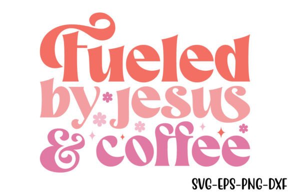 Fueled by Jesus Coffee Graphics for Crafts