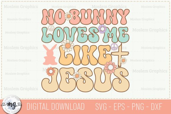 No Bunny Loves Me Like Jesus - A Versatile Easter SVG for Crafts and Graphics