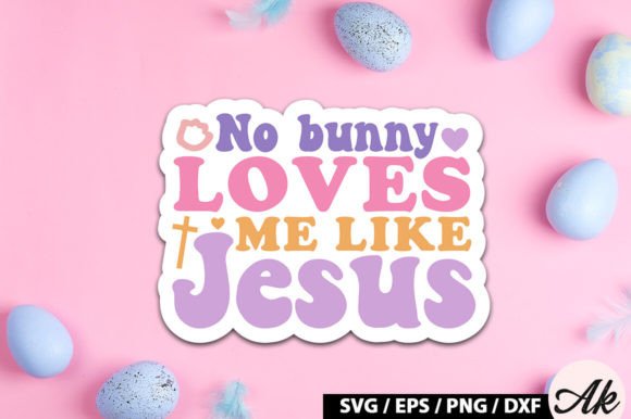 No Bunny Loves Me Like Jesus Retro Sticker for Crafts and Graphics