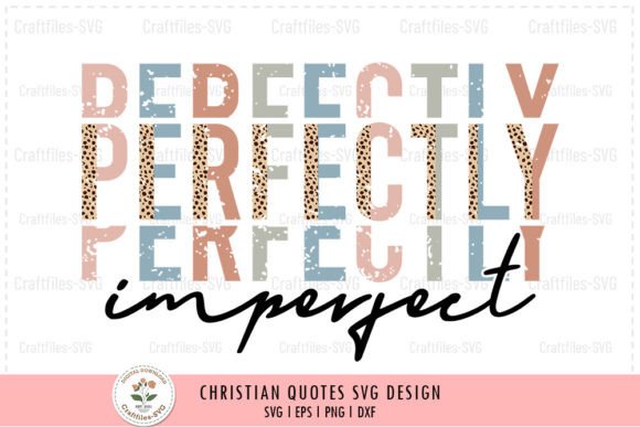 Perfectly Imperfect - Christian SVG for Crafts and Graphics